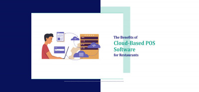 The Benefits of Cloud-Based POS Software for Restaurants